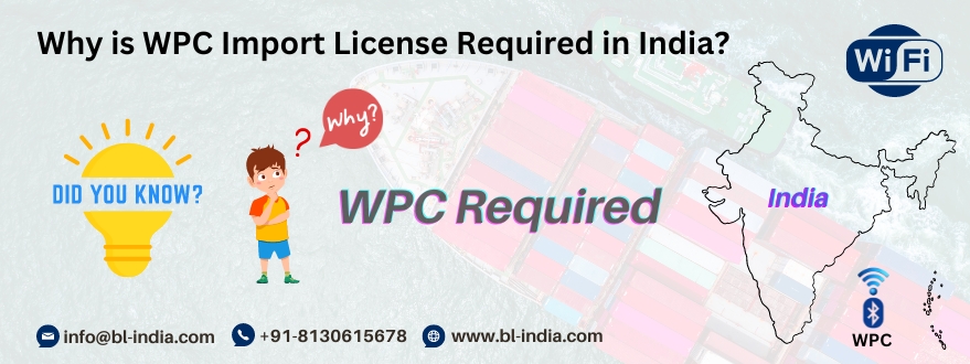 Why is WPC Import License Required in India